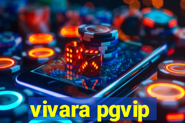 vivara pgvip